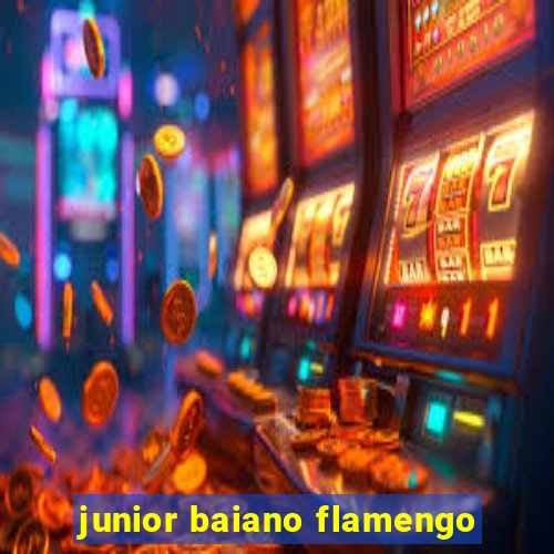 junior baiano flamengo